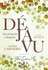 Déjá Vu: Una invitación a despertar - Sandra Carneiro ; J.Thomas Saldias, MSc. ; Por el Espíritu Lucius - 9798215356470