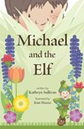 Michael and the Elf - Kathryn Sullivan - 9798215361276