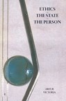 Ethics - The State - The Person - Artur Victoria - 9798215368015