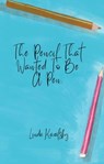 The Pencil That Wanted To Be A Pen - Linda Kavalsky - 9798215370681