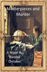 Masterpieces and Murder - Randall Christen - 9798215378205