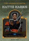The Legend of Sister Hattie Harris (Book 1) - Juntu Ahjee - 9798215381212