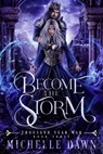 Become the Storm - Michelle Dawn - 9798215386880