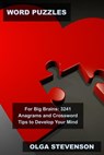 Word Puzzles for Big Brains: 3241 Anagrams and Crossword Tips to Develop Your Mind - Olga Stevenson - 9798215392393