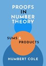 Proofs in Number Theory: Sums and Products - Humbert Cole - 9798215395431