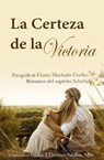 La Certeza de la Victoria - Eliana Machado Coelho ; J.Thomas Saldias, MSc. ; Por el Espíritu Schellida - 9798215398074