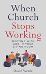 When Church Stops Working - David Wentz - 9798215405338