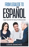 From Legalese to Español - Louis Sanchez - 9798215408735