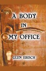 A Body in My Office - Glen Ebisch - 9798215411940