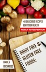 Dairy Free & Gluten Free Foods: 40 Delicious Recipes for Your Health - Amber Richards - 9798215411957