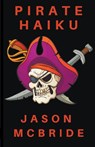 Pirate Haiku - Jason McBride - 9798215412213