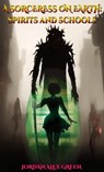 A Sorceress on Earth: Spirits and Schools - Jordan Alex Green - 9798215413029
