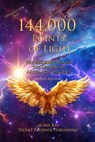 144,000 Points of Light, The Legions of Archangel Michael - Alana Kay - 9798215414545
