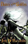 Dance of the Goblins - Jaq D Hawkins - 9798215416617