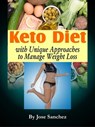 Keto Diet with Unique Approaches to Manage Weight Loss - Jose Sanchez - 9798215435175