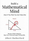 Build a Mathematical Mind - Even If You Think You Can't Have One - Albert Rutherford - 9798215437964