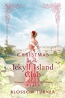 Christmas at the Jekyll Island Club - Blossom Turner - 9798215458075