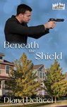 Beneath the Shield - Diana DeRicci - 9798215458198