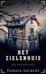 Het Zielenhuis - Tamara Geraeds - 9798215458778