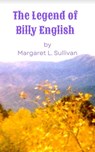 The Legend of Billy English - Margaret L. Sullivan - 9798215475232