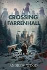 The Crossing at Farrenhall - Andrew Wood - 9798215476581