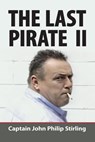 The Last Pirate II - John Philip Stirling - 9798215485927