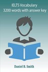 IELTS Vocabulary 3200 words with answer Key - Daniel B Smith - 9798215501887