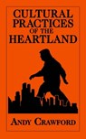 Cultural Practices of the Heartland - Andy Crawford - 9798215503553