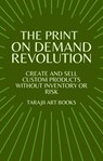 The Print on Demand Revolution - Tarajii Art Books - 9798215516720