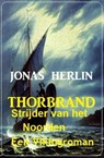 Thorbrand - Strijder van het Noorden: Een Vikingroman - Jonas Herlin - 9798215517468