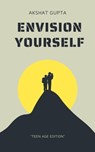 Envision Yourself - Akshat Gupta - 9798215527986