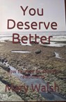 You Deserve Better - Mary Walsh - 9798215538937