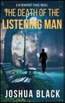 The Death of the Listening Man - Joshua Black - 9798215549018