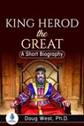 King Herod the Great: A Short Biography - Doug West - 9798215574959