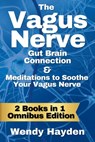 The Vagus Nerve Gut Brain Connection & Meditations to Soothe Your Vagus Nerve - Wendy Hayden - 9798215586297