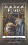 Saints and Feasts of the Liturgical Year: Volume Three: July–September - John Paul Thomas - 9798215591864