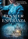 Renacer de la Esperanza - Sandra Carneiro ; J.Thomas Saldias, MSc. ; Por el Espíritu Lucius - 9798215611104