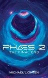 Phaes 2 The Final End - Michael Lighten - 9798215617052