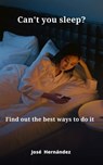 Can`t you sleep? - Josè Hernàndez - 9798215627631