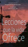 Lecciones que la vida ofrece - Eliana Machado Coelho ; J.Thomas Saldias, MSc. ; Por el Espíritu Schellida - 9798215630891