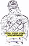 Eternal Slumber Revoked: The Husks of Khemet - Matt Kirkby - 9798215636015
