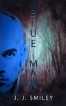 Blue Man - J.J. Smiley - 9798215638569