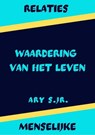 Relaties Menselijke Waardering van het Leven - Ary S. Jr. - 9798215638897