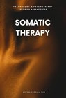 Somatic Therapy: The Wisdom of the Body - Artem Kudelia PhD - 9798215641323