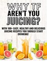 Why Tf Aren’t You Juicing? - Nathan Burns - 9798215641392