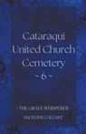 Cataraqui United Church Cemetery 6 - Angeline Gallant - 9798215663776