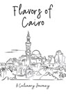 Flavors of Cairo: A Culinary Journey - Clock Street Books - 9798215674673