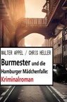 Burmester und die Hamburger Mädchenfalle: Kriminalroman - Walter Appel ; Chris Heller - 9798215681008