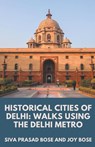 Historical Cities of Delhi - Siva Prasad Bose ; Joy Bose - 9798215696033