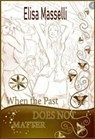 When The Past Does Not Matter - Elisa Masselli - 9798215697023
